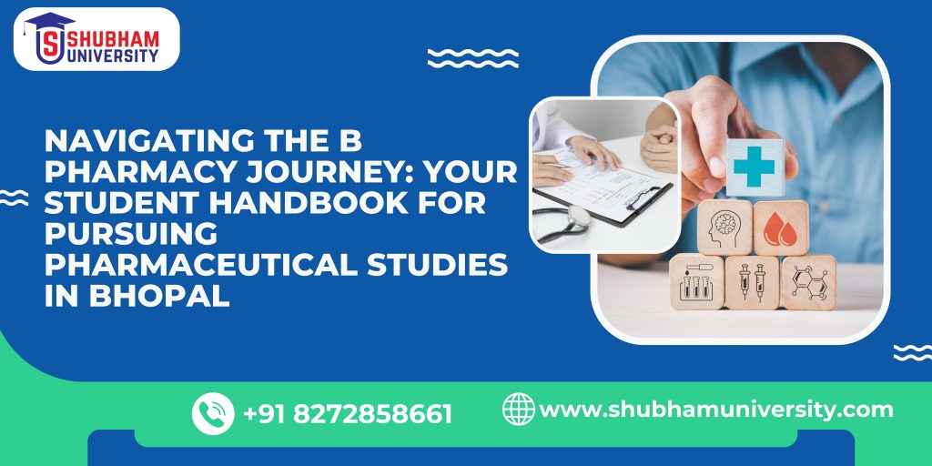 Navigating the B.Pharmacy Journey: Your Student Handbook for Pursuing Pharmaceutical Studies in Bhopal